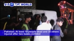 VOA60 World - Pakistan: Police say at least 19 people are dead and 35 others injured after two buses collided