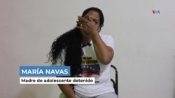 Testimonio: María Navas, madre de adolescente detenido en Venezuela luego de la cuestionada elección presidencial