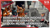 Berbisnis Produk Indonesia di AS, Apakah Modal Utamanya?