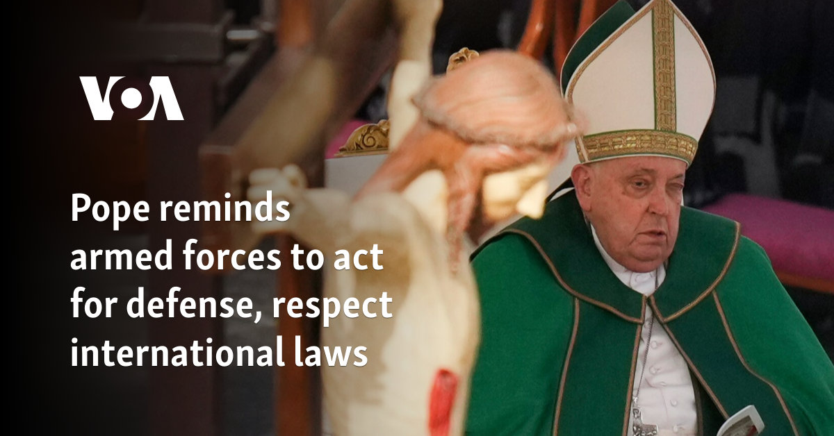 Pope reminds armed forces to act for defense, respect international laws 