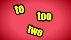 How to Pronounce: To, Too, Two