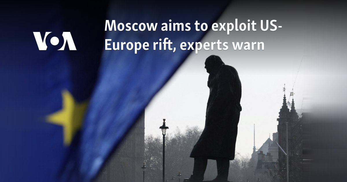 Moscow aims to exploit US-Europe rift, experts warn