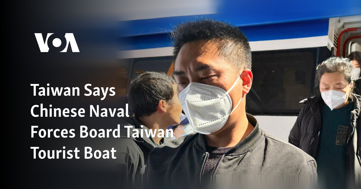 Taiwan Says Chinese Naval Forces Board Taiwan Tourist Boat