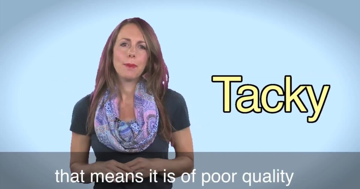 Tacky Normal English in a Minute: Tacky