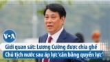 Giới quan sát: Lương Cường được chia ghế Chủ tịch nước sau áp lực ‘cân bằng quyền lực’