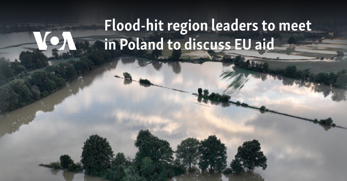 Flood-hit region leaders to meet in Poland to discuss EU aid