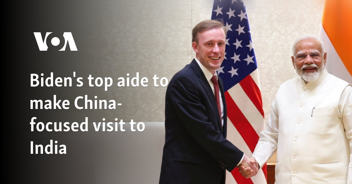 Biden's top aide to make China-focused visit to India 