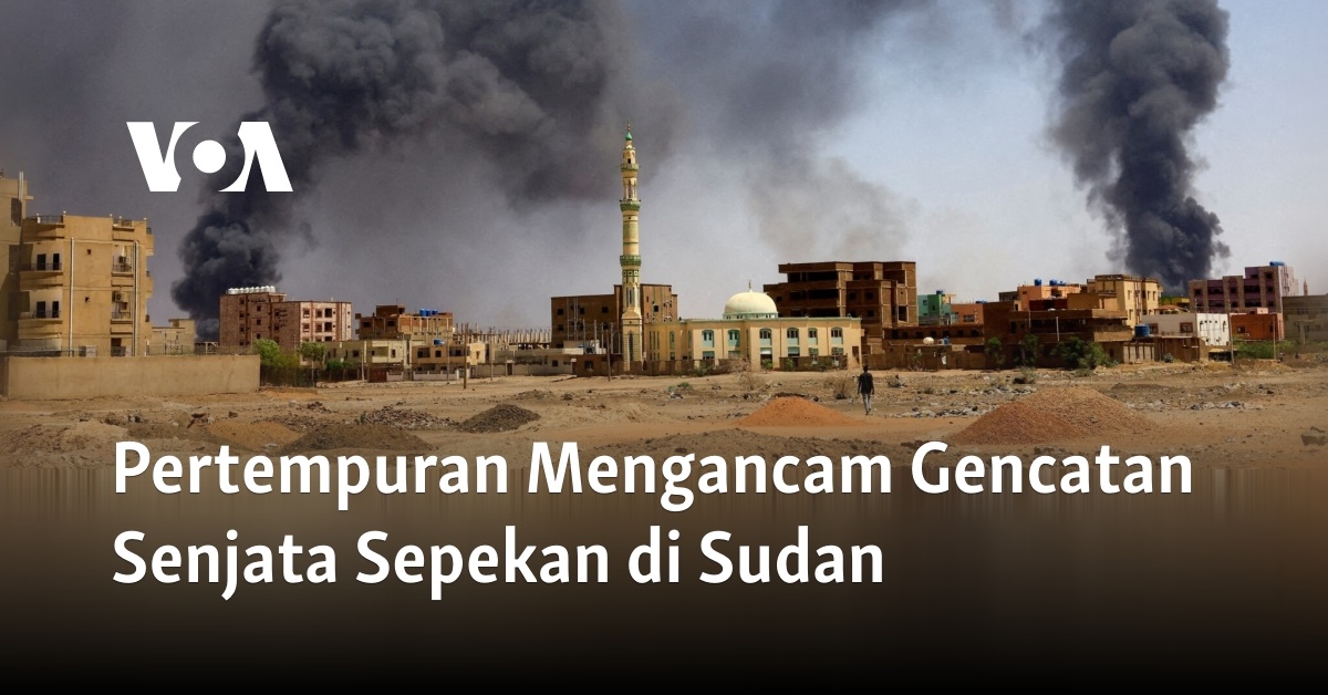 Pertempuran Mengancam Gencatan Senjata Sepekan Di Sudan