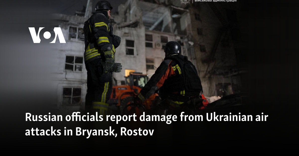 Russian officials report damage from Ukrainian air attacks in Bryansk, Rostov