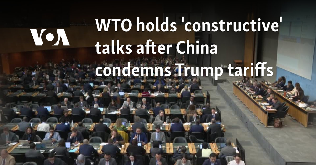 WTO holds 'constructive' talks after China condemns Trump tariffs