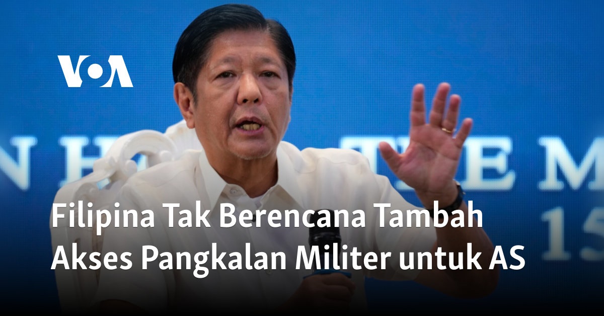 Filipina Tak Berencana Tambah Akses Pangkalan Militer Untuk AS