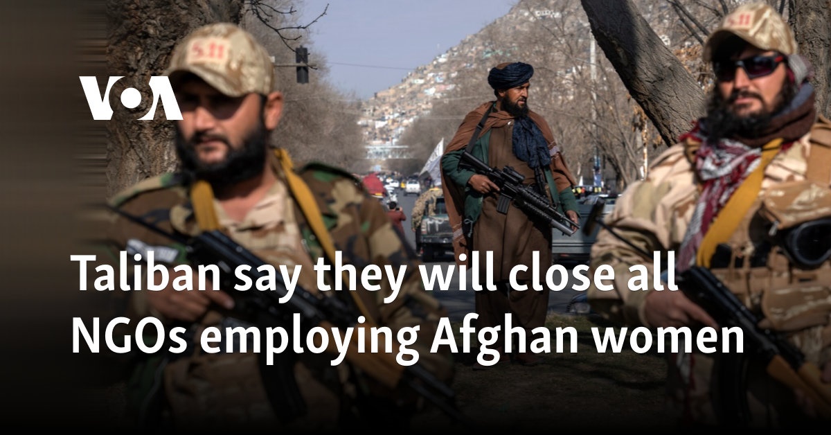 Taliban say they will close all NGOs employing Afghan women