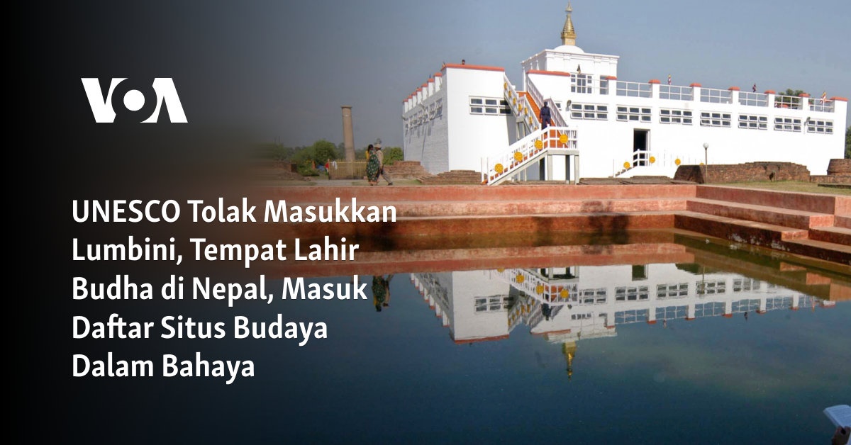 UNESCO Tolak Masukkan Lumbini, Tempat Lahir Budha di Nepal, Masuk Daftar Situs Budaya Dalam Bahaya