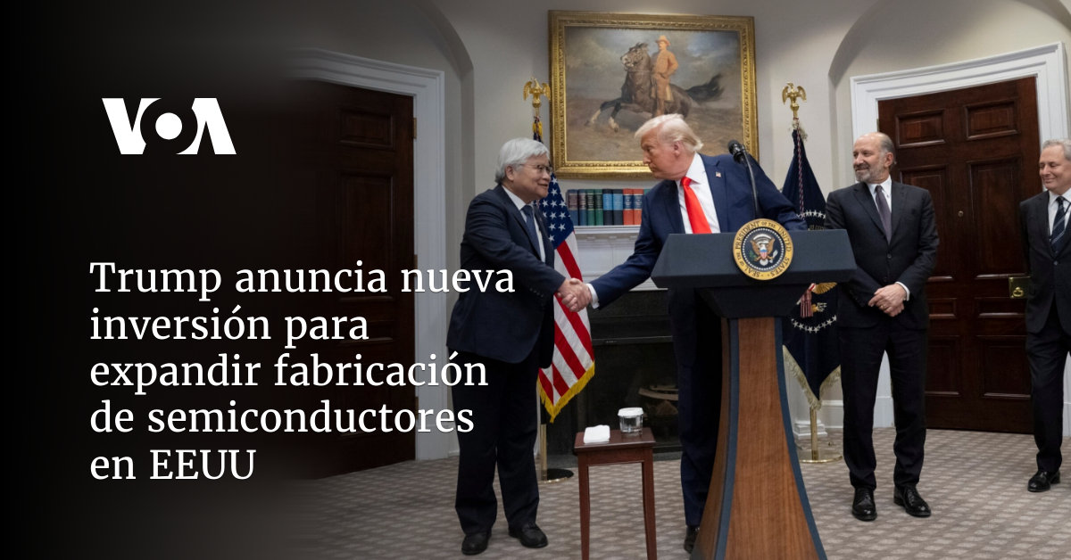 Trump anuncia nueva inversión para expandir fabricación de semiconductores en EEUU