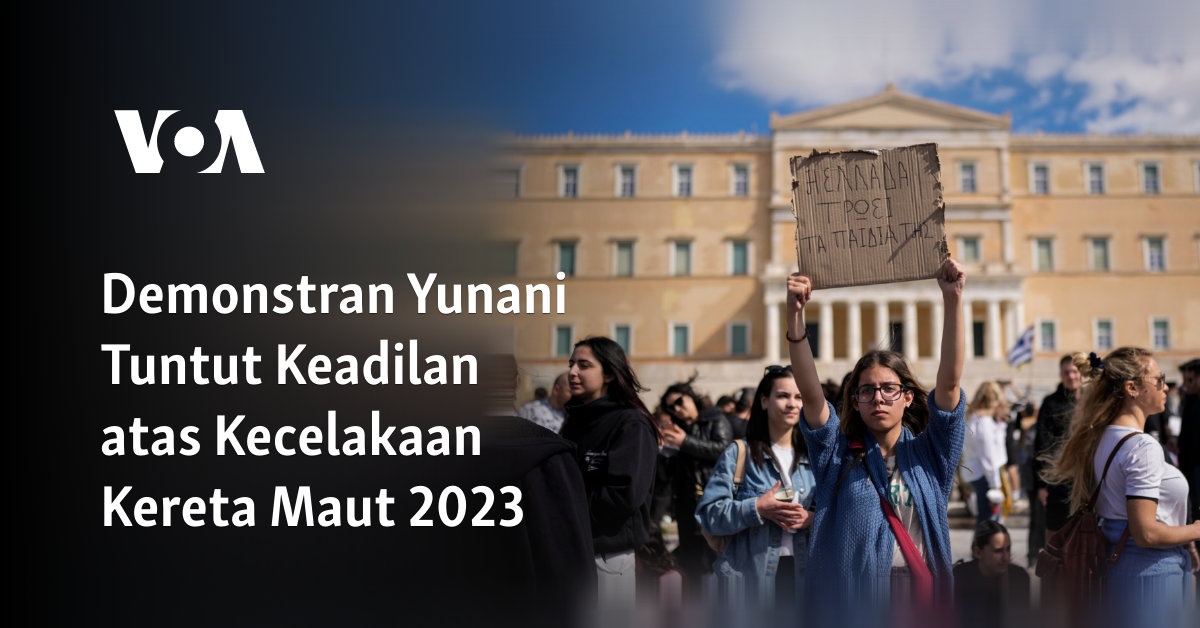 Demonstran Yunani Tuntut Keadilan atas Kecelakaan Kereta Maut 2023