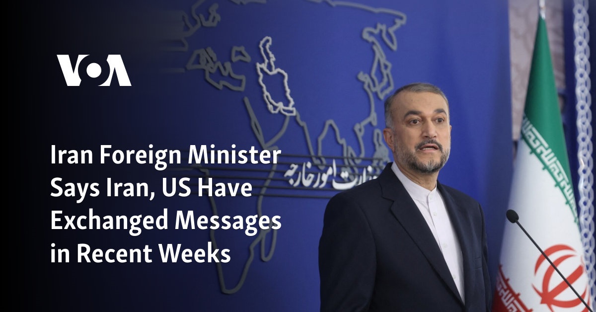 Iran Foreign Minister Says Iran, US Have Exchanged Messages in Recent Weeks
