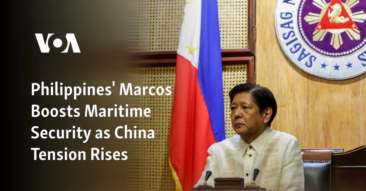 Philippines' Marcos Boosts Maritime Security as China Tension Rises