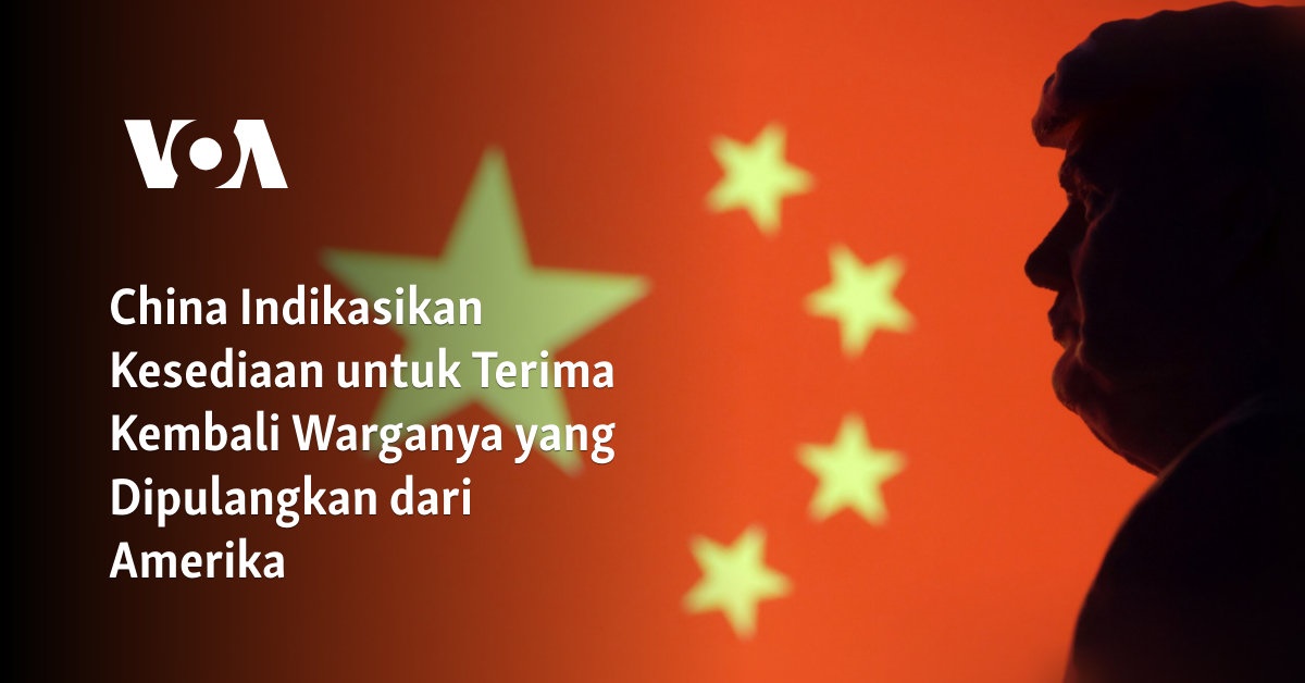 China Indikasikan Kesediaan untuk Terima Kembali Warganya yang Dipulangkan dari Amerika