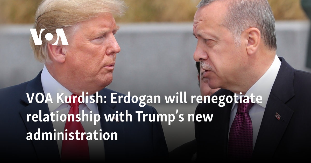 VOA Kurdish: Erdogan will renegotiate relationship with Trump administration