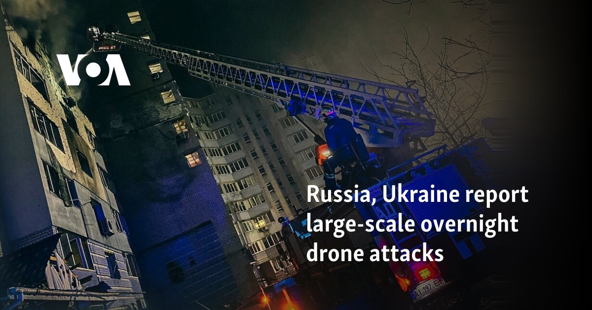 Russia, Ukraine report large-scale overnight drone attacks