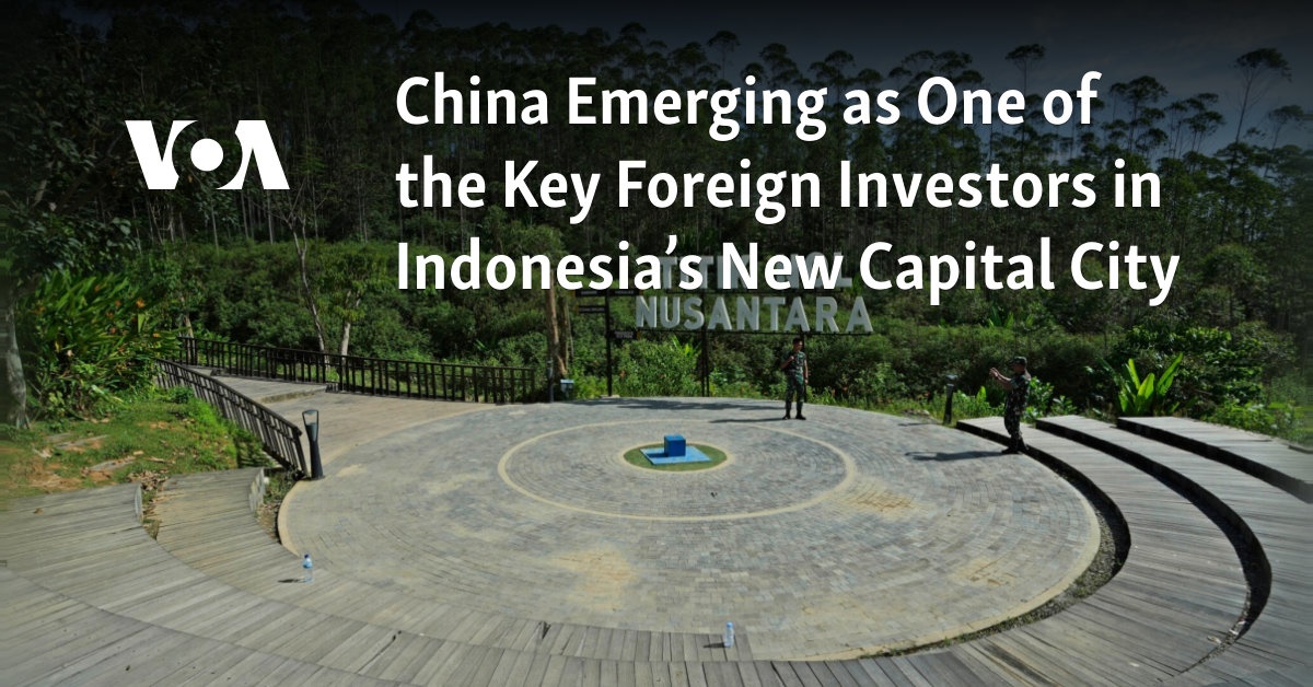 China Emerging as One of the Key Foreign Investors in Indonesia’s New Capital City