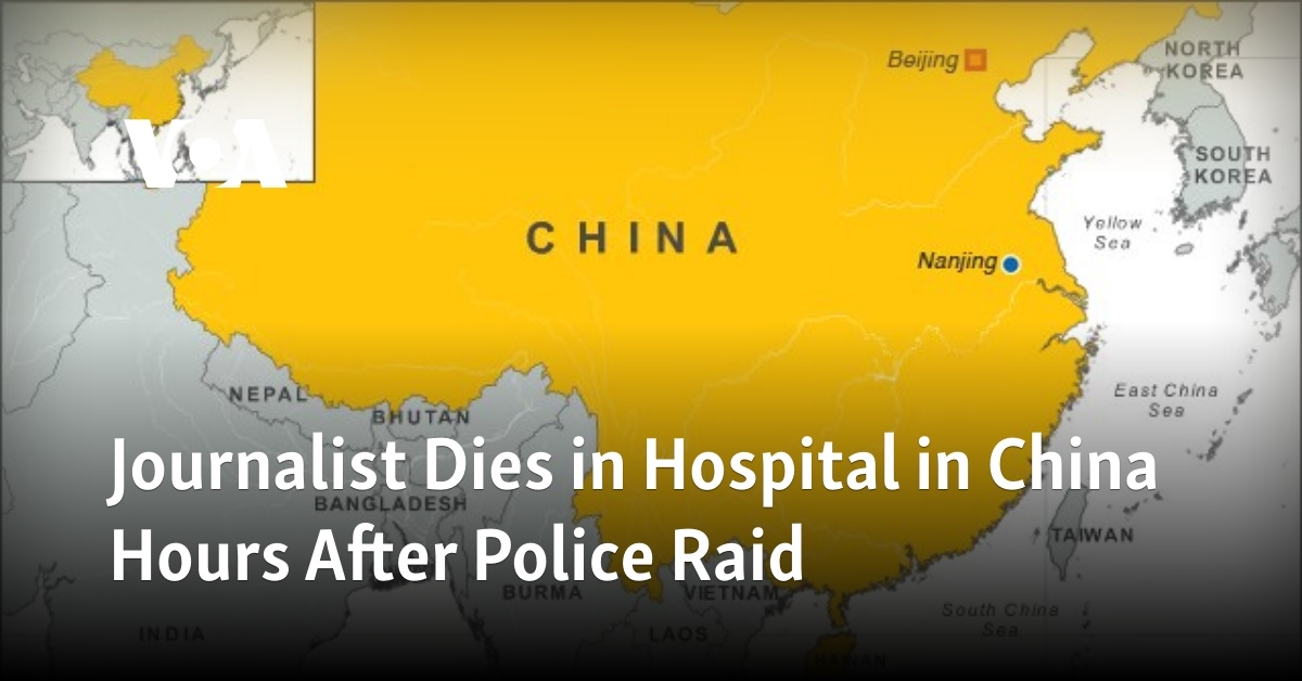 Journalist Dies in Hospital in China Hours After Police Raid