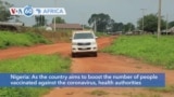 VOA60 Africa- Nigerian health authorities take COVID-19 vaccine doses to isolated rural communities