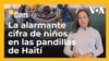 ¿Por qué casi la mitad de los miembros de pandillas en Haití son niños?