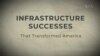 Infrastructure Successes that Transformed America