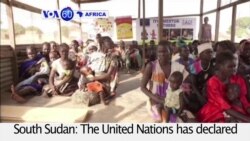 VOA60 Africa - South Sudan: The United Nations has declared a famine in some parts of the country