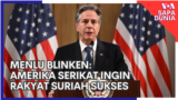 Menlu Blinken: Amerika Serikat Ingin Rakyat Suriah Sukses