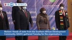 VOA60 Africa- Heads of state from the Southern African Development Community gathered on Tuesday for the 41st annual summit in Malawi