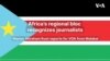 Africa’s regional bloc recognizes journalists