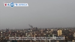 VOA 60: Smoke rises over Khartoum following heavy clashes between the Sudanese Armed Forces and rival Rapid Support Forces and more