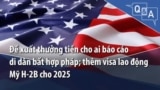 Đề xuất thưởng tiền cho ai báo cáo di dân bất hợp pháp_ thêm visa lao động Mỹ H-2B cho 2025.mp4