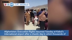 VOA60 World- Evacuation flights restarted Tuesday morning at Kabul airport