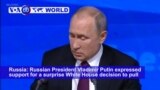 VOA60 World PM - Putin Lauds US Troop Withdrawal From Syria, Calls Presence 'Illegitimate'