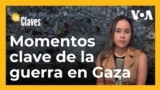 Las Claves: cinco momentos clave en Gaza