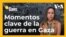 Las Claves: cinco momentos clave en Gaza