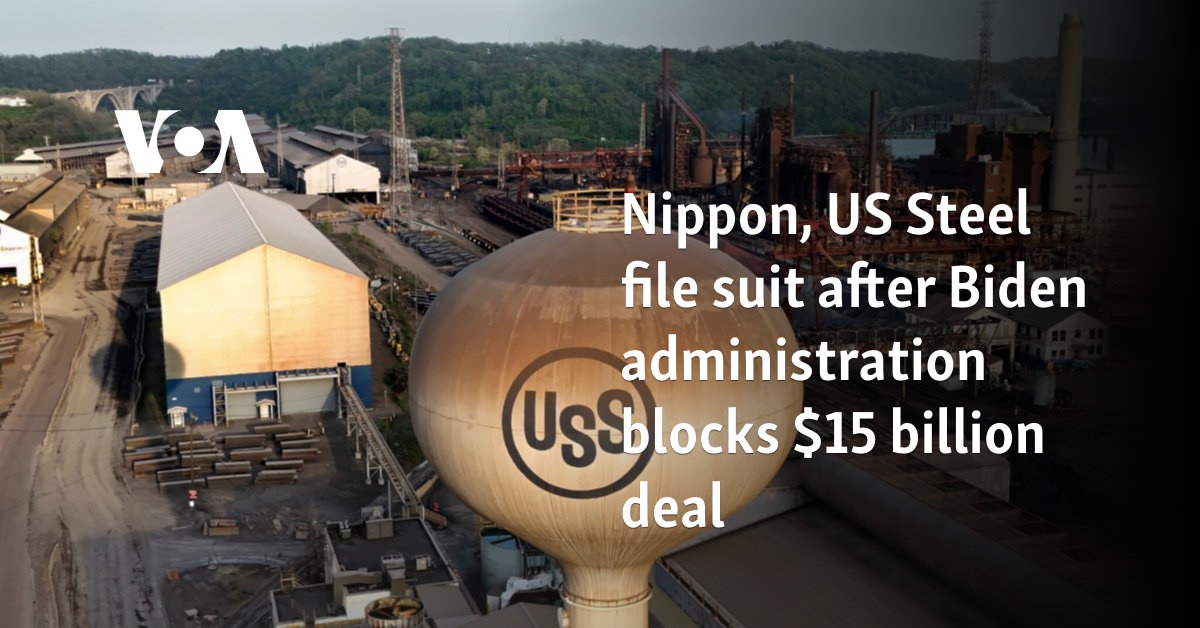 Nippon, US Steel file suit after Biden administration blocks $15 billion deal 