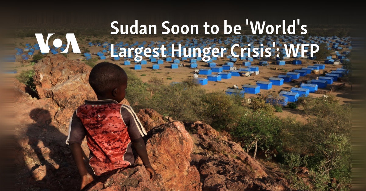 WFP Warns of Imminent ‘World’s Largest Hunger Crisis’ in Sudan