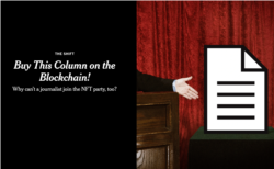 The New York Times experimented with an NFT for a technology story that appeared in the newspaper. The story was called “Buy This Column on the Blockchain!”