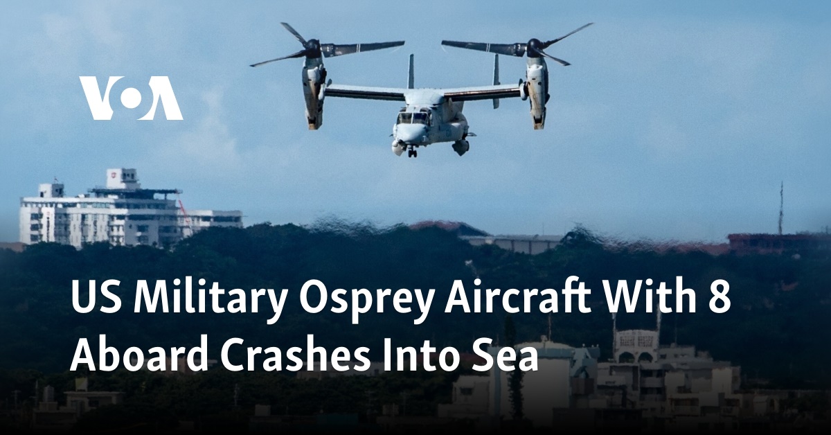 US Military Osprey Aircraft With 8 Aboard Crashes Into Sea