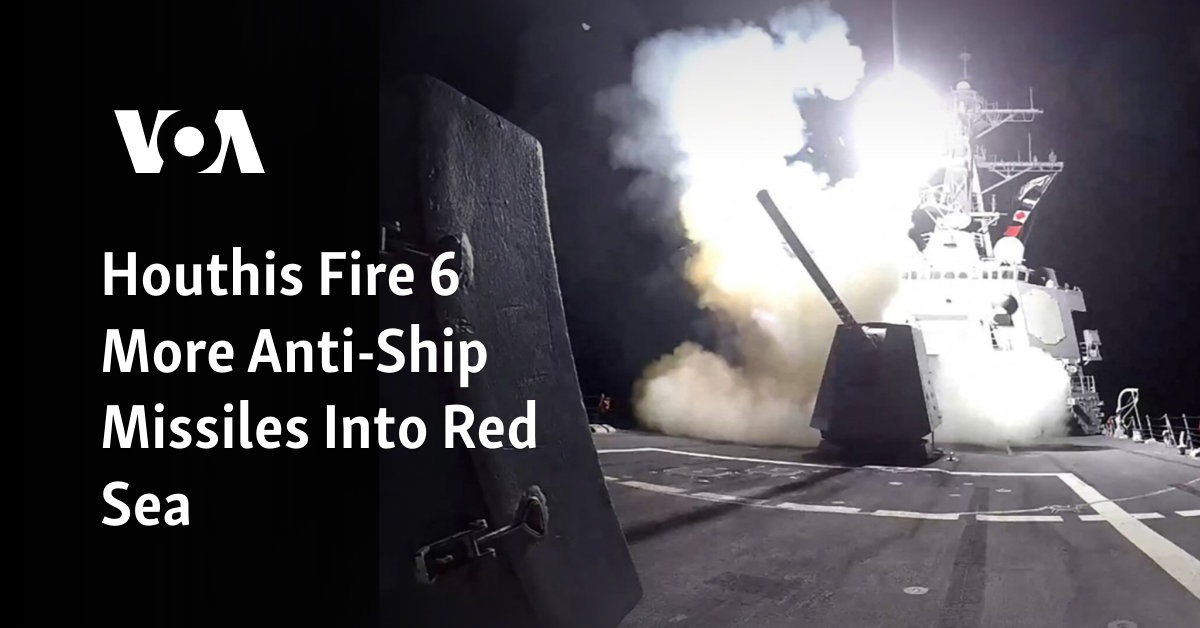 Houthis Fire 6 More Anti-Ship Missiles Into Red Sea