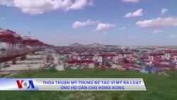 Thỏa thuận Mỹ-Trung bế tắc vì Mỹ ra luật ủng hộ dân chủ Hong Kong