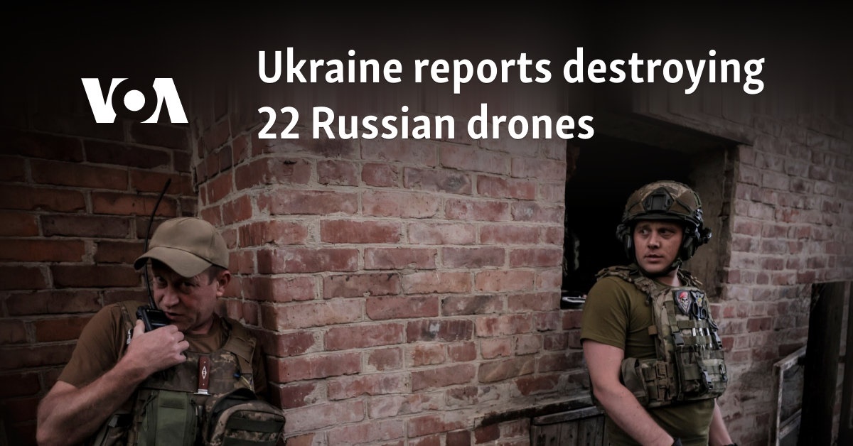 Ukraine reports destroying 22 Russian drones