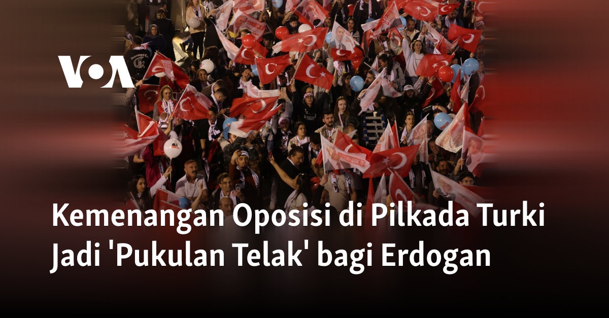 Kemenangan Oposisi Di Pilkada Turki Jadi 'Pukulan Telak' Bagi Erdogan