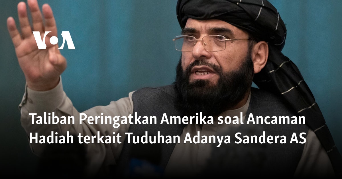 Taliban Peringatkan Amerika soal Ancaman Hadiah terkait Tuduhan Adanya Sandera AS