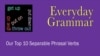 Everyday Grammar: Our Top 10 Separable Phrasal Verbs