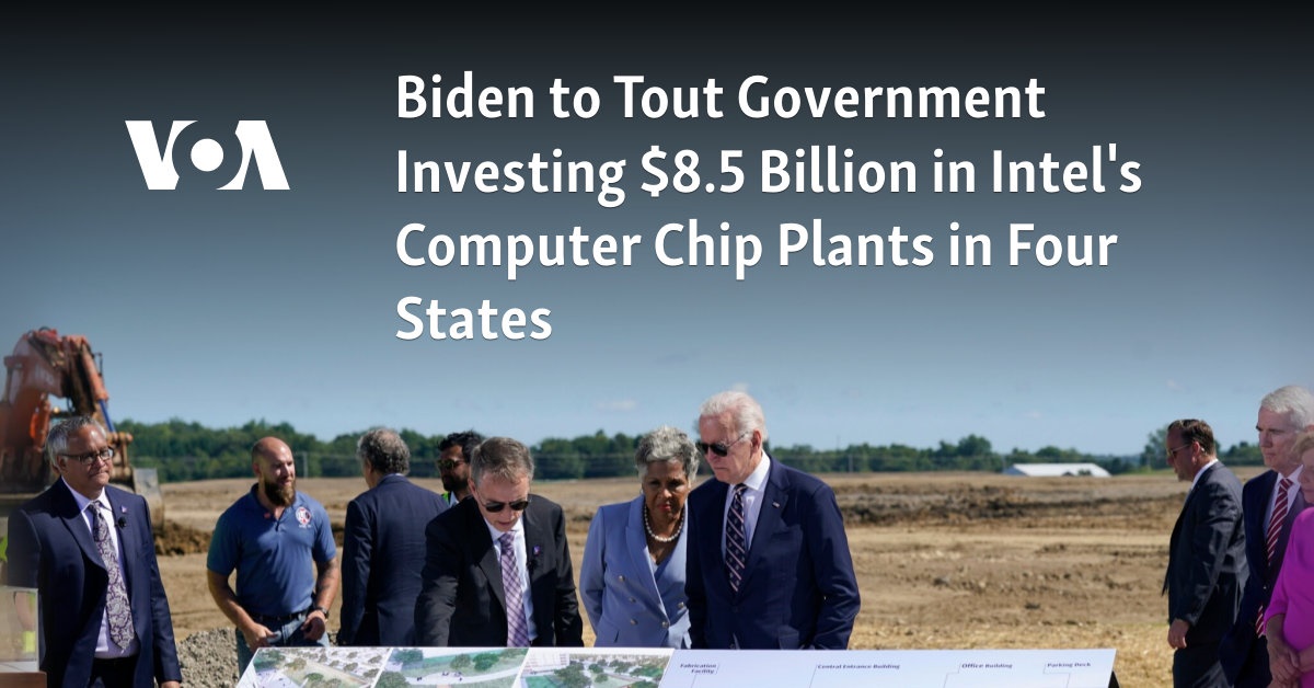 Biden to Tout Government Investing $8.5 Billion in Intel's Computer Chip Plants in Four States  